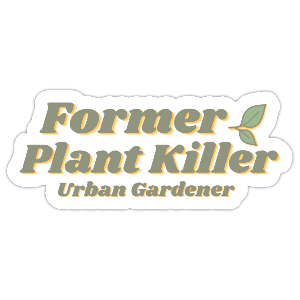 Former Plant Killer Sticker 3" x 1.5"